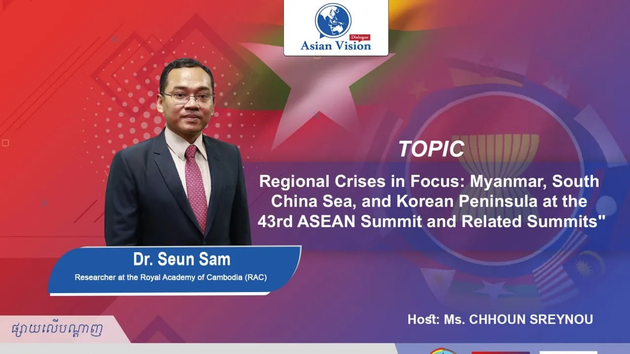 AVD Ep38: Regional Crises in Focus: Myanmar, South China Sea, and Korean Peninsula at the 43rd ASEAN Summit and Related Summits